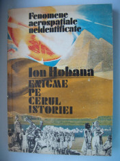 3+1 gratis -- Ion Hobana - Enigme pe cerul istoriei ( Fenomene aerospatiale neidentificate ) foto