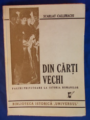 SCARLAT CALLIMACHI-DIN CARTI VECHI/PAGINI PRIVITOARE LA ISTORIA ROMANILOR/EDITIA I-A/1946 foto