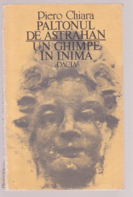 Piero Chiara - Paltonul de astrahan / Un ghimpe in inima foto