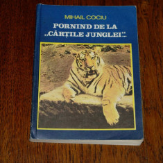 Mihail Cociu - Pornind de la Cartile junglei - Editura sport turism - 1989