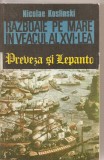 (C3680) RAZBOAIE PE MARE IN VEACUL AL XVI-LEA, PREVEZA SI LEPANTO DE NICOLAE KOSLINSKI, EDITURA MILITARA, 1991