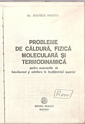 (C3627) PROBLEME DE FIZICA: CALDURA, FIZICA MOLECULARA, TERMODINAMICA DE ANATOLIE HRISTEV, ED. TEHNICA, 1974, PT. BAC. SI ADM. IN INV. SUPERIOR foto