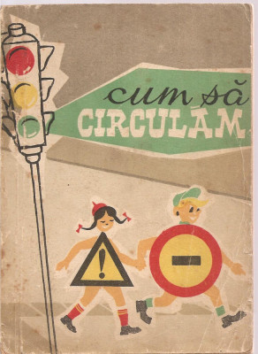 (C3606) CUM SA CIRCULAM, EDITURA TEHNICA, BUCURESTI, 1958 foto