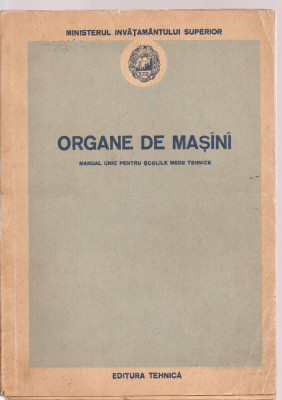 (C3623) ORGANE DE MASINI, MANUAL UNIC PENTRU SCOLILE MEDII TEHNICE, EDITUA TEHNICA, 1953 foto