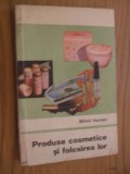 PRODUSELE COSMETICE si FOLOSIREA LOR - Mihail Hunian - 1971, 255 p.