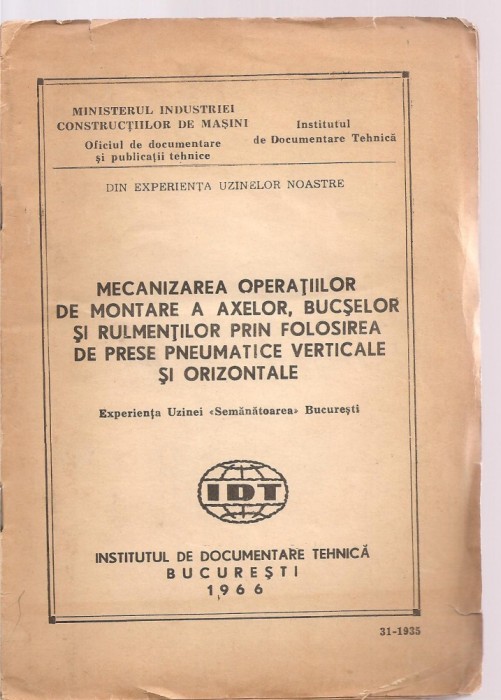 (C3643) MECANIZAREA OPERATIUNILOR DE MONTARE A AXELOR, BUCSELOR SI RULMENILOR PRIN FOLOSIREA DE PRESE PNEUMATICE, BUCURESTI, 1966, UZINA VULCAN,