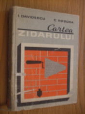 CARTEA ZIDARULUI -- I. Davidescu, C. Rosca -- [ 1980, 496 p. ] foto