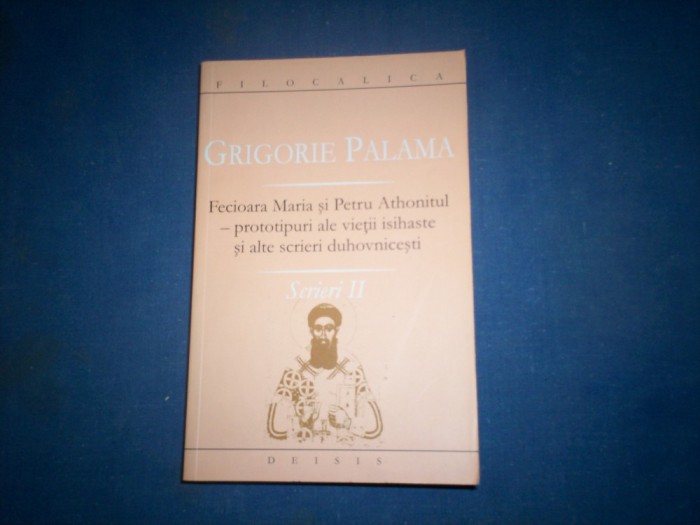 SCRIERI II -FECIOARA MARIA SI PETRU ATHONITUL -GRIGORE PALAMA