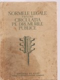 (C3605) NORMELE LEGALE PRIVIND CIRCULATIA PE DRUMURILE PUBLICE, EDITURA DE STAT PENTRU LITERATURA ECONOMICA SI JURIDICA, 1954