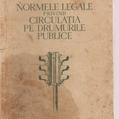 (C3605) NORMELE LEGALE PRIVIND CIRCULATIA PE DRUMURILE PUBLICE, EDITURA DE STAT PENTRU LITERATURA ECONOMICA SI JURIDICA, 1954