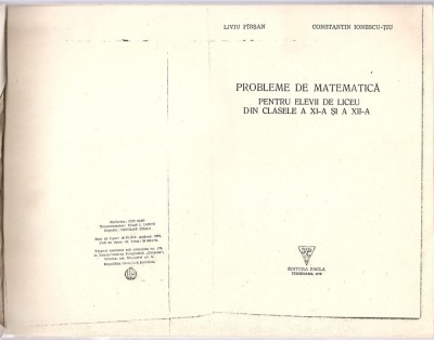 (C3626) PROBLEME DE MATEMATICA PENTRU ELEVII DE LICEU DIN CLASELE A XI- SI A XII-A DE LIVIU PIRSAN SI C-TIN IONESCU-TIU, EDITURA FACLA, 1979 foto