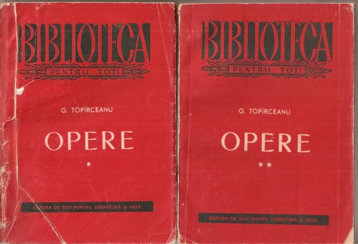 (C3595) OPERE DE G. TOPIRCEANU, VOL.1 - POEZII, VOL.2 - PROZA, E.S.P.L.A., 1956