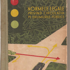 (C3604) NORMELE LEGALE PRIVIND CIRCULATIA PE DRUMURILE PUBLICE, EDITURA STIINTIFICA, 1963