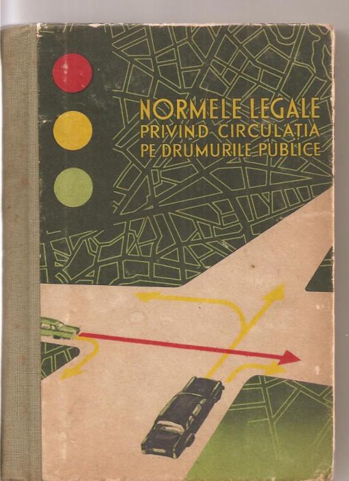 (C3604) NORMELE LEGALE PRIVIND CIRCULATIA PE DRUMURILE PUBLICE, EDITURA STIINTIFICA, 1963