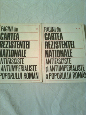 PAGINI DIN CARTEA REZISTENTEI NATIONALE ANTIFASCISTE SI ANTIIMPERIALISTE A POPORULUI ROMAN (vol. 1+2 - complet) ~STELIAN NEAGOE foto