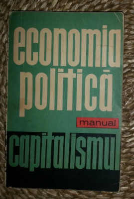ECONOMIA POLITICA. CAPITALISMUL manual Ed. Politica 1963 foto