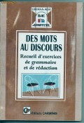 DES MOTS AU DISCOURS -RECUEIL D&amp;#039;EXERCICES DE GRAMMAIRE ET DE REDACTION foto