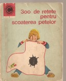(C3752) 300 DE RETETE PENTRU SCOATEREA PETELOR DE I. T. PREDESCU, EDITURA CERES, 1970