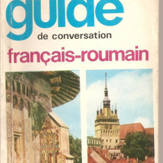 (C3724) GHID DE CONVERSATIE FRANCEZ-ROMAN DE SORINA BERCESCU, EDITURA STIINTIFICA, 1969