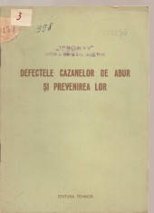 (C3745) DEFECTELE CAZANELOR DE ABUR SI PREVENIREA LOR, EDITURA TEHNICA, 1953