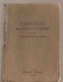(C3756) FORMULARUL MATEMATIC I TEHNIC PENTRU ELEVI, STUDENTI SI TEHNICIENIDE NICOLAE ST. MIHAILESCU, EDITURA TEHNICA, 1950