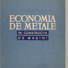 (C3729) ECONOMIA DE METALE IN CONSTRUCTIA DE MASINI DE S. LIPSCHUTZ, EDITURA TEHNICA, 1960