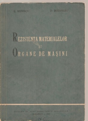 (C3732) REZISTENTA MATERIALELOR SI ORGANE DE MASINI DE E. RIZESCU SI D. BOIANGIU, EDP, 1960 foto