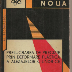 (C3736) PRELUCRAREA DE PRECIZIE PRIN DEFORMARE PLASTICA A ALEZAJELOR CILINDRICE DE AL. TEODORESCU, EDITURA TEHNICA, 1963