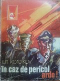 IN CAZ DE PERICOL, ARDE - Iuri Korolkov