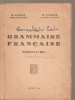 (C3718) GRAMMAIRE FRANCAISE DE N. SERBAN SI N. DJIONAT, EDITIONS LUTETIA , BUCURESTI