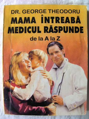 &amp;quot;MAMA INTREABA, MEDICUL RASPUNDE de la A la Z&amp;quot;, Dr. George Theodoru foto