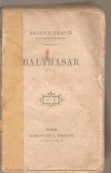 (C3719) BALTHASAR - ANATOLE FRANCE, EDITURA CALMANN-LEVY, PARIS, CARTE VECHE