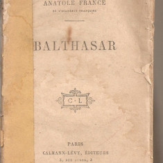 (C3719) BALTHASAR - ANATOLE FRANCE, EDITURA CALMANN-LEVY, PARIS, CARTE VECHE