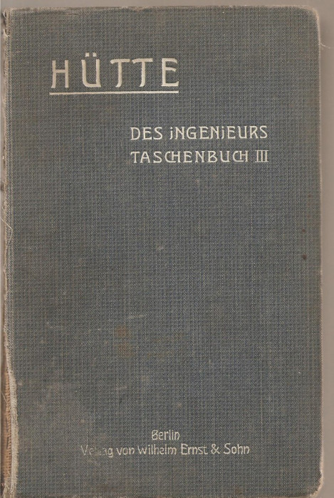 (C3703) HUTTE - MANUALUL INGINERULUI, BERLIN, VOL. III