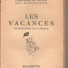 (C3716) LES VACANCES DE COMTESSE DE SEGUR, EDITURA HACHETTE, 1930, ILUSTRATII DE A. PECOUD