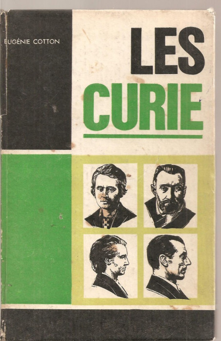 (C3706) LES CURIE DE EUGENIE COTTON, EDP, 1969, PREFATA DE MARCELA SABAU, COPERTA DE DRAGOS OCTAVIAN