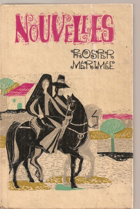 (C3708) NOUVELLES DE PROSPER MERIMEE, EDP, 1966, ILUSTRATII DE ANGI PETRESCU-TIPARESCU