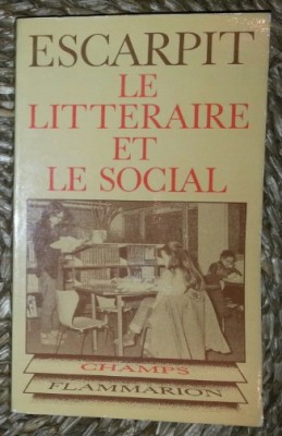 LE LITTERAIRE ET LE SOCIAL Elements pour une sociologie de la litterature coord. R. Escarpit Flammarion 1970 foto