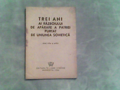 Trei ani ai razboiului de aparare a patriei purtat de Uniunea Sovietica-Bilant militar si politic foto