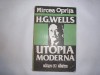 H.G.WELLS -UTOPIA MODERNA - Mircea Oprita,R41, H.g. Wells
