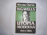 H.G.WELLS -UTOPIA MODERNA - Mircea Oprita,R41