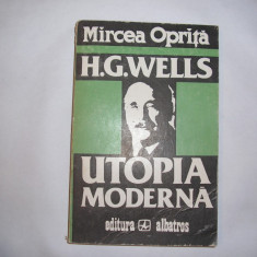 H.G.WELLS -UTOPIA MODERNA - Mircea Oprita,R41