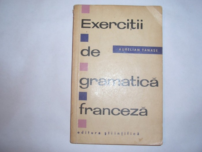 AURELIAN TANASE Exercitii de gramatica franceza RF10/1