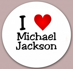 Insigne &amp;quot;I Love Michael Jackson&amp;quot; -- 44mm sau 56mm -- (PERSONALIZATE) foto