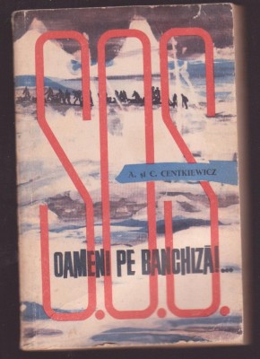 A. si C. Centkiewicz - SOS - Oameni pe banchiza!... foto