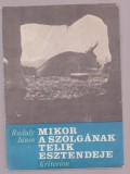 Raduly Janos - Mikor A szolganak Telik Esztendeje (Lb. Maghiara)