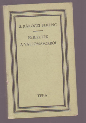 II. Rakoczi Ferenc - Fejezetek A Vallomasokbol (Lb. maghiara) foto