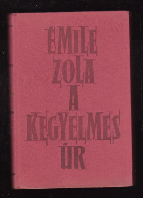 Emile Zola - A Kegyelmes Ur (Lb. Maghiara) foto
