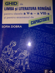 Limba si literatura romana pentru clasele a V a si a VIII a si pentru examenul de capacitate - Sofia Dobra foto