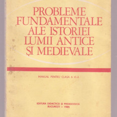 Probleme fundamentale ale istoriei lumii antice si medievale - Manual cls. a XI-a